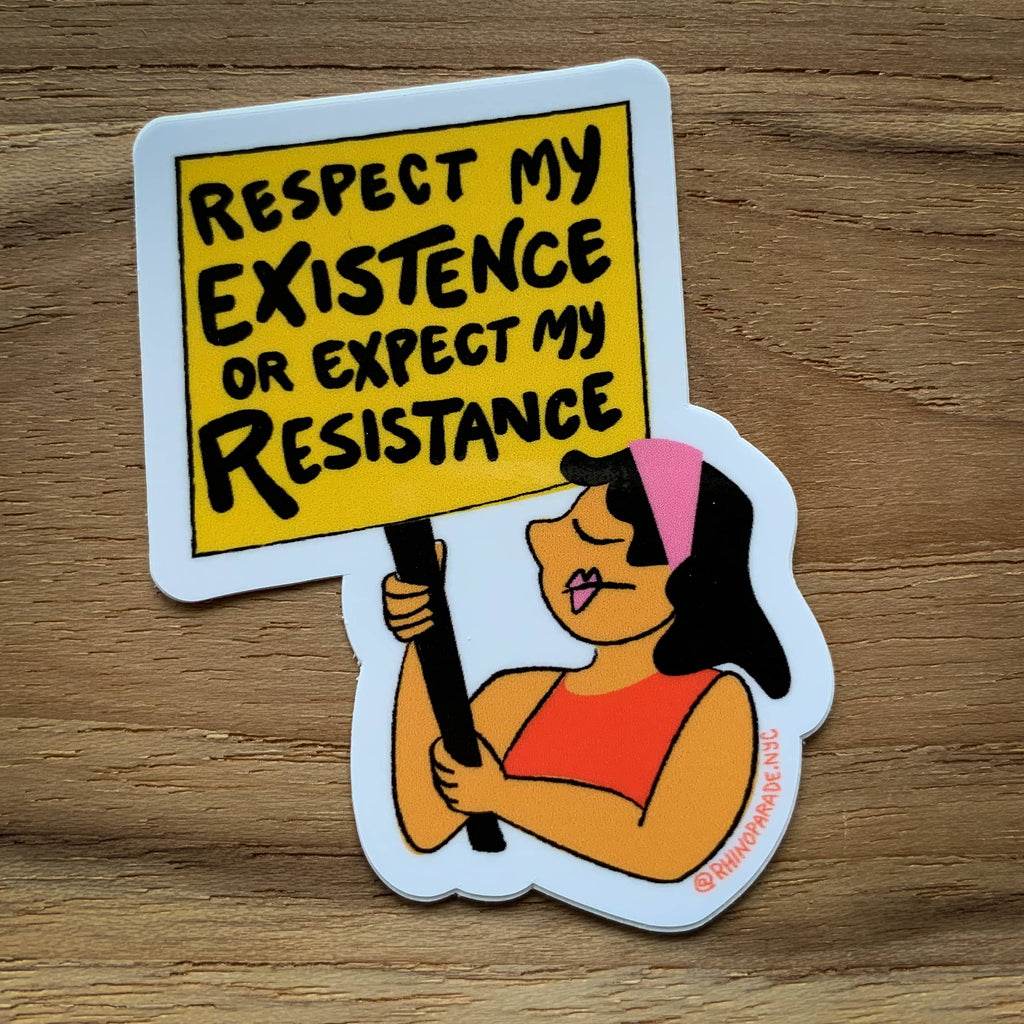 Protest vinyl sticker with illustrated woman holding a picket sign that says respect my existence or expect my resistance