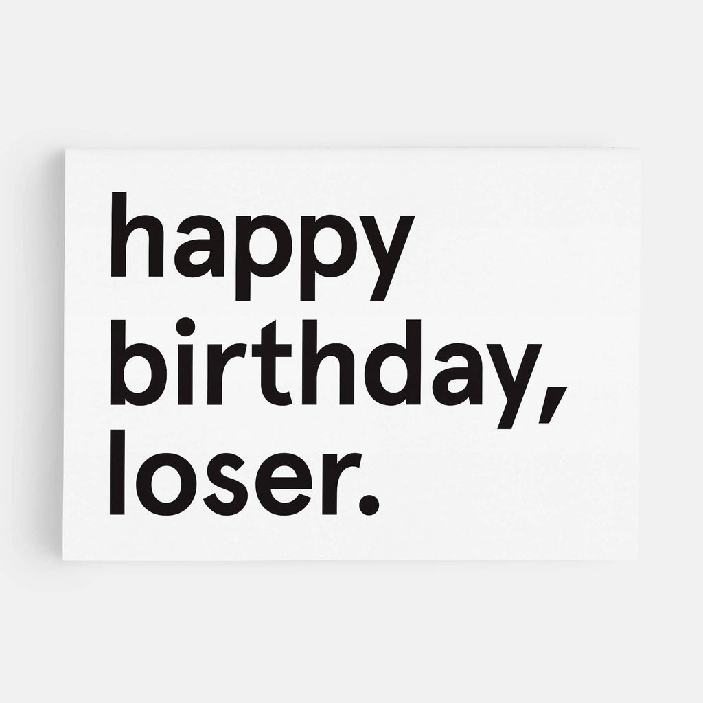 white greeting card with bold black text saying happy birthday loser